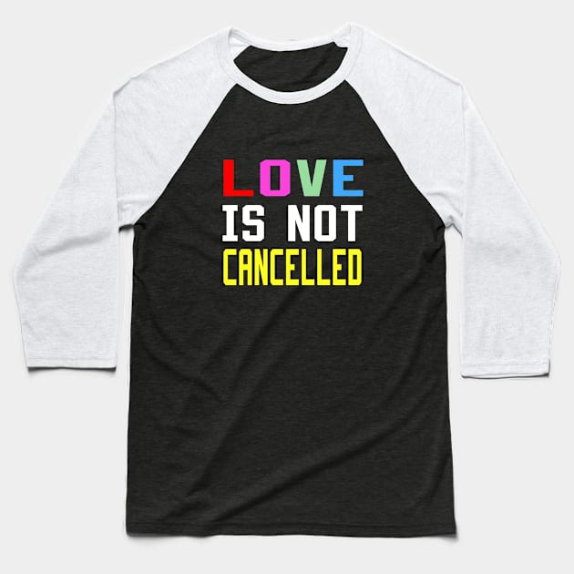 love is not cancelled Baseball T-Shirt by DesStiven